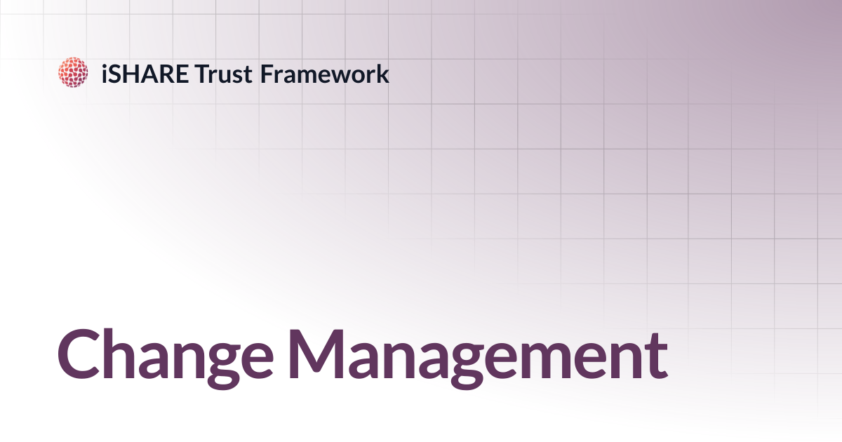 Change Management | Version 2.1 | iSHARE Trust Framework